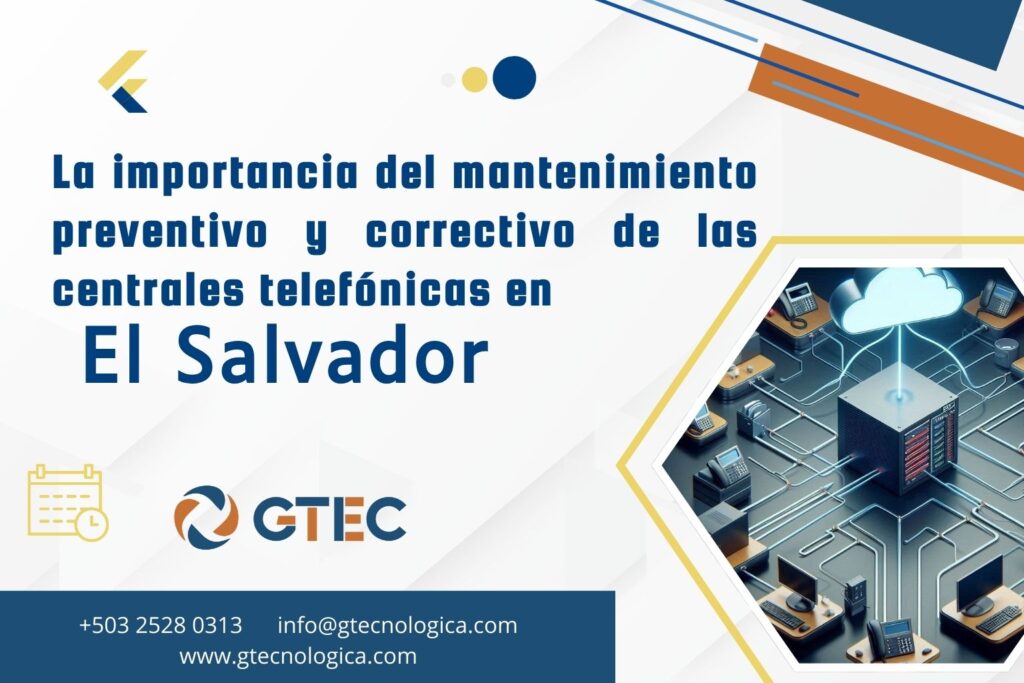 La importancia del mantenimiento preventivo y correctivo de las centrales telefónicas en El Salvador